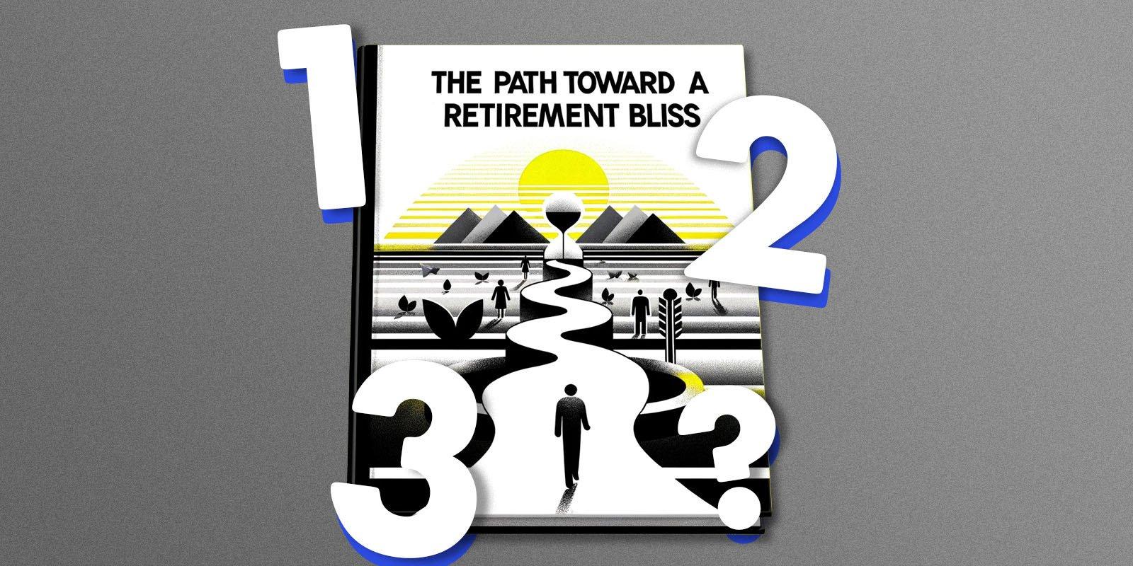 Three Questions To Put You On The Path Toward A Retirement Bliss
