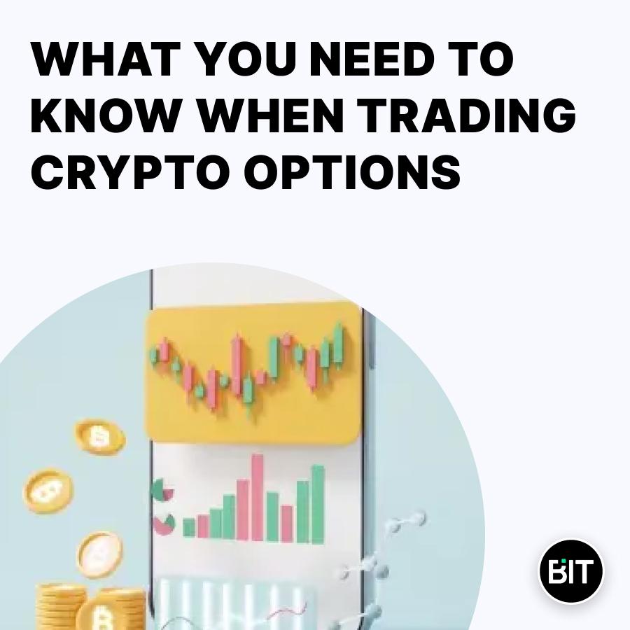 What You Need To Know When Trading Crypto Options, With Bit Crypto Exchange