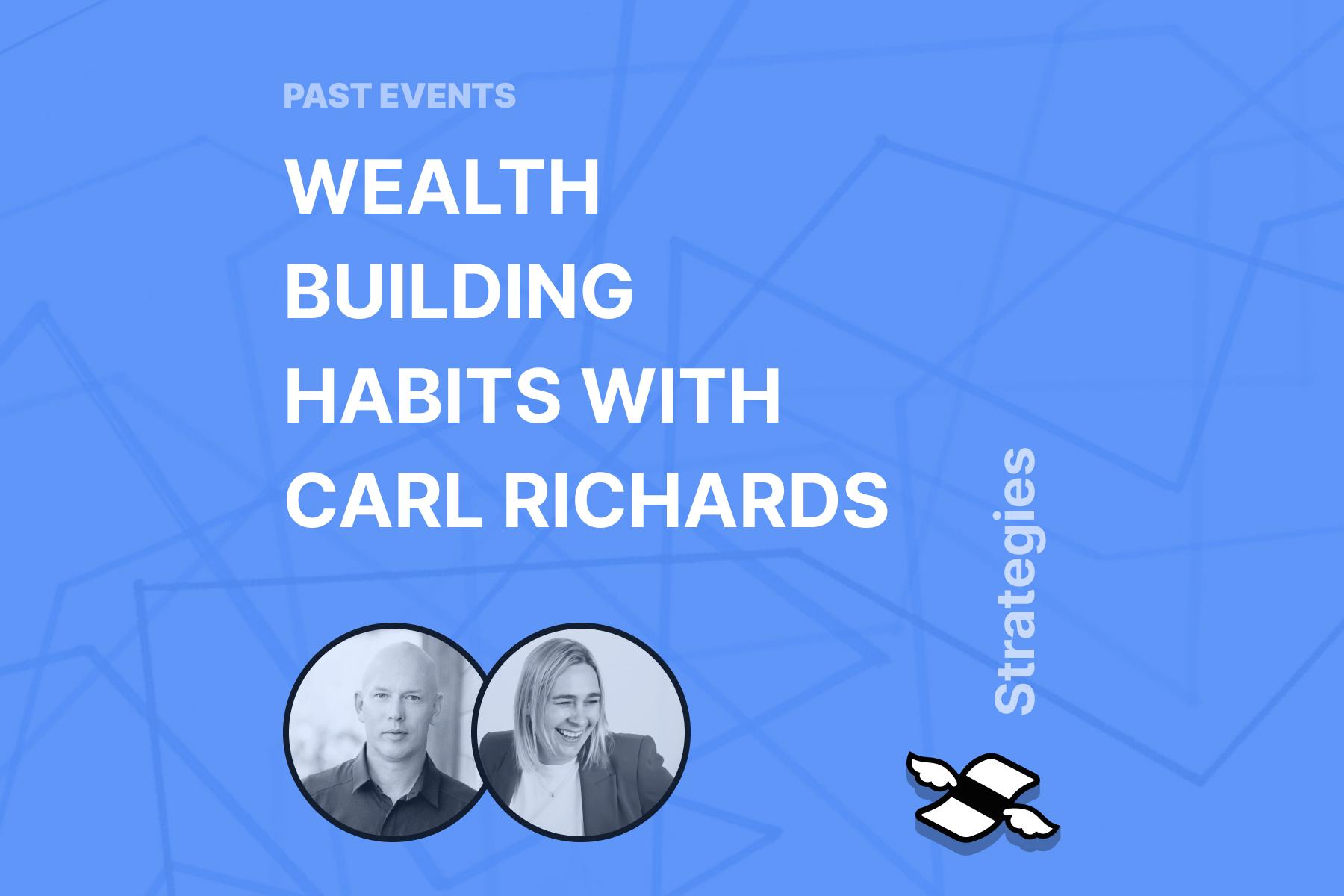 Wealth Building Habits With Carl Richards & Helena Wardle